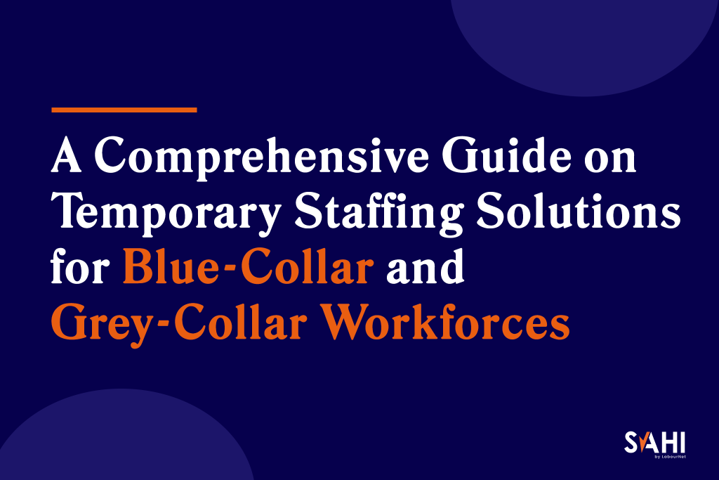 Temporary Staffing Solutions for Blue-Collar and Grey-Collar Workforces